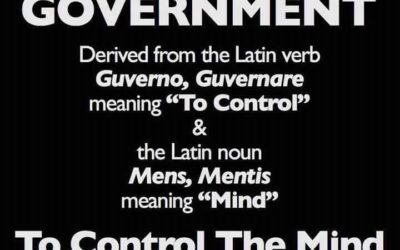 GOVERNMENT: Latin for “To Control the Mind”