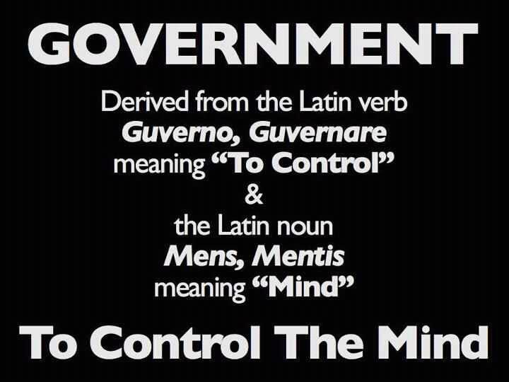 GOVERNMENT: Latin for “To Control the Mind”