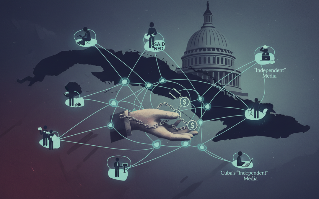 USAID and NED’s Covert Funding Network: How Washington Bankrolls Cuba’s ‘Independent’ Media